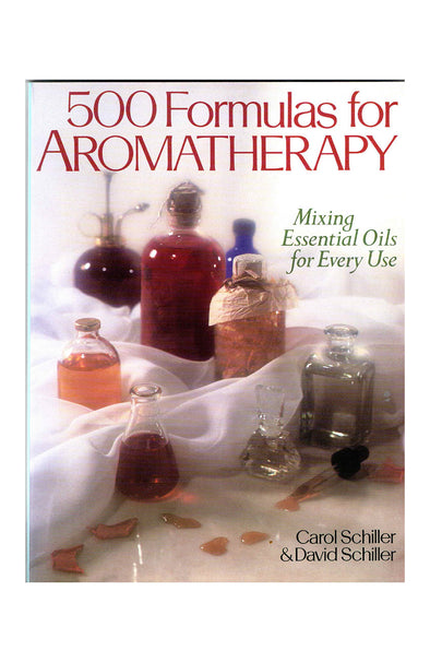 500 Formulas for Aromatherapy by Carol Schiller & David Schiller