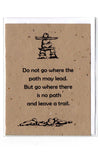 Plantable Greeting Card ~ Encouragement: Do not go where the path may lead.