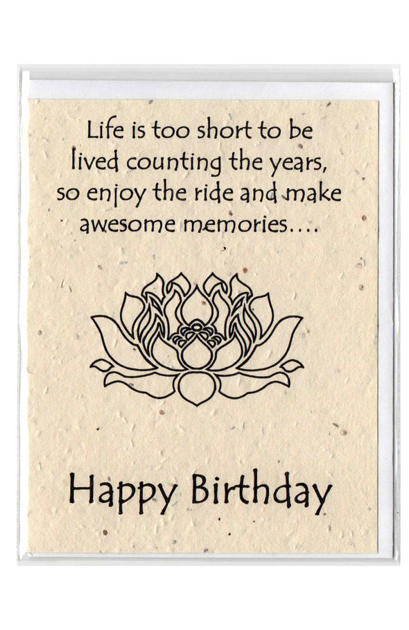 Plantable Greeting Card ~ Birthday: Life is too short...