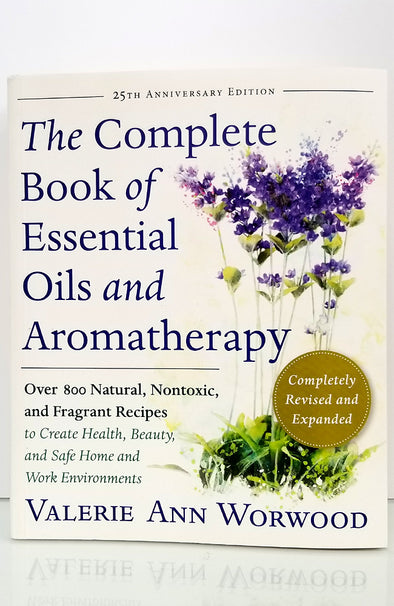 The Complete Book of Essential Oils and Aromatherapy by Valerie Ann Worwood