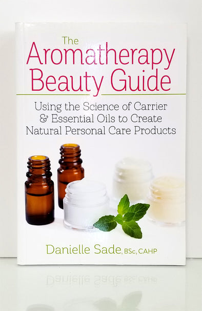 The Aromatherapy Beauty Guide by Danielle Sade