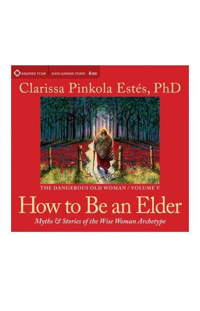 Audio Book - Clarissa Pinkola Estes: How to Be an Elder