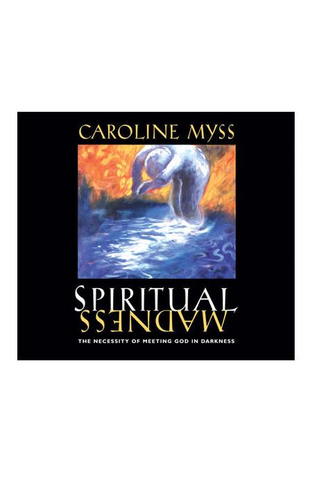 Audio Book - Caroline Myss: Spiritual Madness